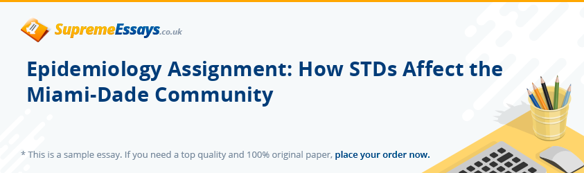 Epidemiology Assignment: How STDs Affect the Miami-Dade Community