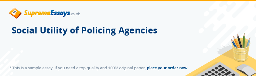 Social Utility of Policing Agencies