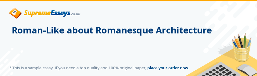 Roman-Like about Romanesque Architecture