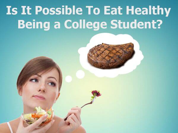 Is It Possible To Eat Healthy Being a College Student?