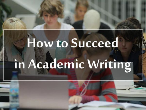 How to Succeed in Academic Writing?