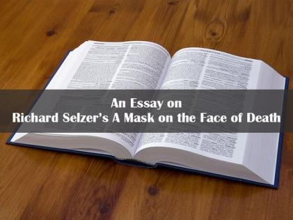 An Essay on Richard Selzers A Mask on the Face of Death