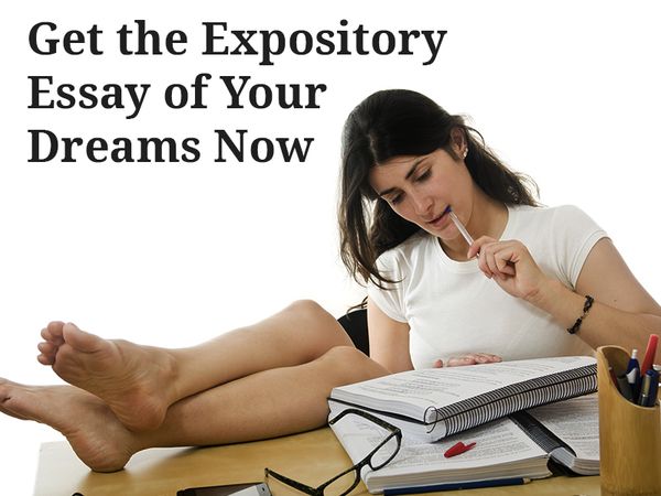 Get the Expository Essay of Your Dreams Now